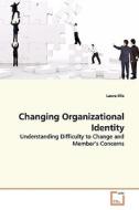 Changing Organizational Identity di Laura Illia edito da VDM Verlag