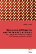 Organizational Response towards HIV/AIDS Pandemic di DEMEKE GADISSA edito da VDM Verlag