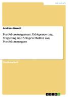 Portfoliomanagement: Erfolgsmessung, Vergütung und Anlageverhalten von Portfoliomanagern di Andreas Berndt edito da GRIN Publishing