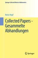 Collected Papers - Gesammelte Abhandlungen di Heinz Hopf edito da Springer-verlag Berlin And Heidelberg Gmbh & Co. Kg