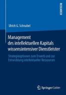 Management des intellektuellen Kapitals wissensintensiver Dienstleister di Ulrich G. Schnabel edito da Springer Fachmedien Wiesbaden