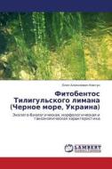 Fitobentos Tiligul'skogo Limana (chernoe More, Ukraina) di Kovtun Oleg Alekseevich edito da Lap Lambert Academic Publishing
