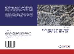 P'yanstvo i alkogolizm v Rossii: 1970-2014 di Sergej Yargin edito da LAP Lambert Academic Publishing