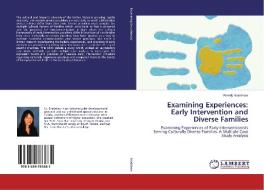 Examining Experiences: Early Intervention and Diverse Families di Wendy Bradshaw edito da LAP Lambert Academic Publishing