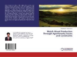 Match Wood Production Through Agroforestry Issues and Constraints di Deepakkumar Ramanathan edito da LAP Lambert Academic Publishing