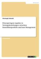 Principal-Agent Aspekte in Vertragsbeziehungen zwischen Immobilienportfolio und Asset Management di Christoph Schmidt edito da GRIN Verlag