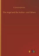 The Angel and the Author - and Others di K. Jerome Jerome edito da Outlook Verlag