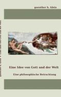 Eine Idee Von Gott Und Der Welt di Guenther Klein edito da Books On Demand