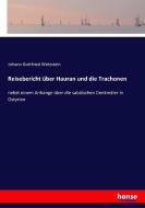 Reisebericht über Hauran und die Trachonen di Johann Gottfried Wetzstein edito da hansebooks