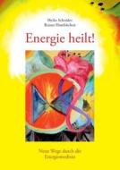 Energie heilt ! di Reiner Hambüchen, Heike Schröder edito da Books on Demand