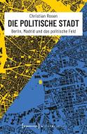 Die politische Stadt di Christian Rosen edito da Transcript Verlag