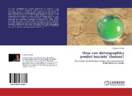 How can demographics predict tourists' choices? di Angelos Pontos edito da LAP Lambert Acad. Publ.