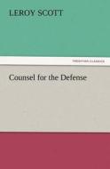Counsel for the Defense di Leroy Scott edito da TREDITION CLASSICS
