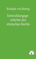 Entwicklungsgeschichte des römischen Rechts di Rudolph von Ihering edito da TP Verone Publishing