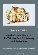 Geschichte der Neumark im Zeitalter ihrer Entstehung und Besiedlung di Paul von Nießen edito da Klaus-D. Becker