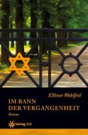 Im Bann der Vergangenheit di Ellinor Wohlfeil edito da Verlag 3.0 Zsolt Majsai