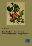 Sudetenflora - Eine Auswahl charakteristischer Gebirgspflanzen di W. Winkler edito da Fachbuchverlag Dresden