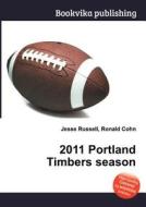 2011 Portland Timbers Season edito da Book On Demand Ltd.