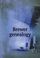 Brewer Genealogy di Harriet Augusta Robinson edito da Book On Demand Ltd.