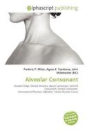 Alveolar Consonant edito da Alphascript Publishing