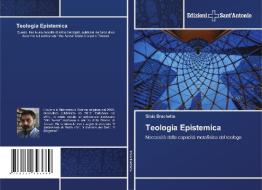 TEOLOGIA EPISTEMICA di SILVIO BRACHETTA edito da LIGHTNING SOURCE UK LTD