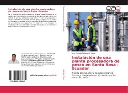 Instalación de una planta procesadora de pesca en Santa Rosa -Ecuador di Luis Eduardo Valdiviezo Palma edito da EAE