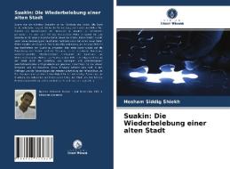 Suakin: Die Wiederbelebung einer alten Stadt di Hesham Siddig Shiekh edito da Verlag Unser Wissen