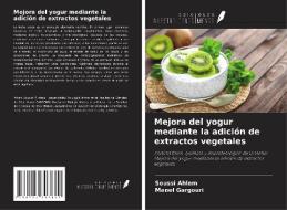 Mejora del yogur mediante la adición de extractos vegetales di Soussi Ahlem, Manel Gargouri edito da Ediciones Nuestro Conocimiento