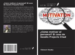 ¿Cómo motivar al personal? El caso de Geodis Projects Chad di Clément Sianka edito da Ediciones Nuestro Conocimiento