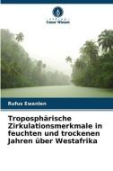 Troposphärische Zirkulationsmerkmale in feuchten und trockenen Jahren über Westafrika di Rufus Ewanlen edito da Verlag Unser Wissen