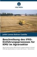 Beschreibung des IFRS-Einführungsprozesses für KMU im Agrarsektor di Julith Lorena Bolivar Castillo edito da Verlag Unser Wissen