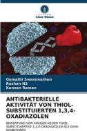 ANTIBAKTERIELLE AKTIVITÄT VON THIOL-SUBSTITUIERTEN 1,3,4-OXADIAZOLEN di Gomathi Swaminathan, Roshan Ns, Kannan Raman edito da Verlag Unser Wissen