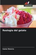 Reologia del gelato di Ioana Stanciu edito da Edizioni Sapienza