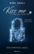 Que comience el juego (Kiss me like you love me 1) edito da Roca Editorial