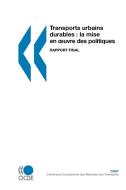 Transports Urbains Durables: La Mise En Oeuvre DES Politiques: Rapport Final di Ecmt edito da Organization for Economic Co-operation and Development (OECD