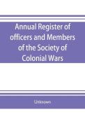 Annual register of officers and members of the Society of colonial wars; constitution of the General society di Unknown edito da Alpha Editions