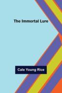 The Immortal Lure di Cale Young Rice edito da Alpha Editions