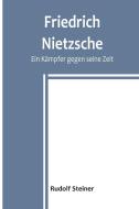 Friedrich Nietzsche di Rudolf Steiner edito da Alpha Editions