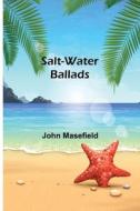 Salt-Water Ballads di John Masefield edito da Alpha Editions
