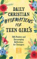 Daily Christian Affirmations for Teen Girls di Made Easy Press edito da ValCal Software Ltd
