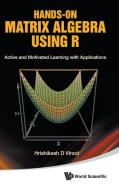 Hands-On Matrix Algebra Using R di Hrishikesh D. Vinod edito da World Scientific Publishing Company