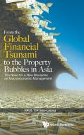 From the Global Financial Tsunami to the Property Bubbles in Asia di Paul Sau-Leung Yip edito da WSPC