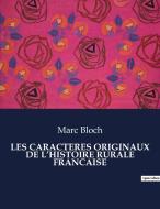 LES CARACTERES ORIGINAUX DE L¿HISTOIRE RURALE FRANCAISE di Marc Bloch edito da Culturea
