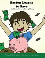 Easton Learns to Save di Rich Gomez edito da Felicity Fox Books Publishing House