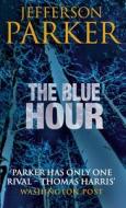 The Blue Hour di Jefferson Parker edito da Harpercollins Publishers