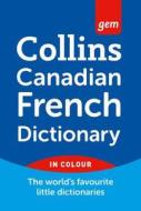 Collins Gem - Canadian French Dictionary di Collins Dictionaries edito da HarperCollins Publishers