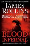 Blood Infernal di James Rollins, Rebecca Cantrell edito da Harper Collins Publ. USA