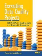 Executing Data Quality Projects di Danette McGilvray edito da Elsevier LTD, Oxford