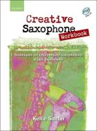 Creative Saxophone Workbook + CD di Kellie Santin edito da OUP Oxford