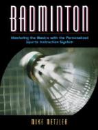 Badminton: Mastering the Basics with the Personalized Sports Instruction System (a Workbook Approach) di Michael W. Metzler edito da Benjamin-Cummings Publishing Company